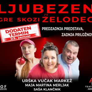 LJUBEZEN GRE SKOZI ŽELODEC 23.1.2026 in ZADNJIČ 24.1.2026 RAZPRODANO